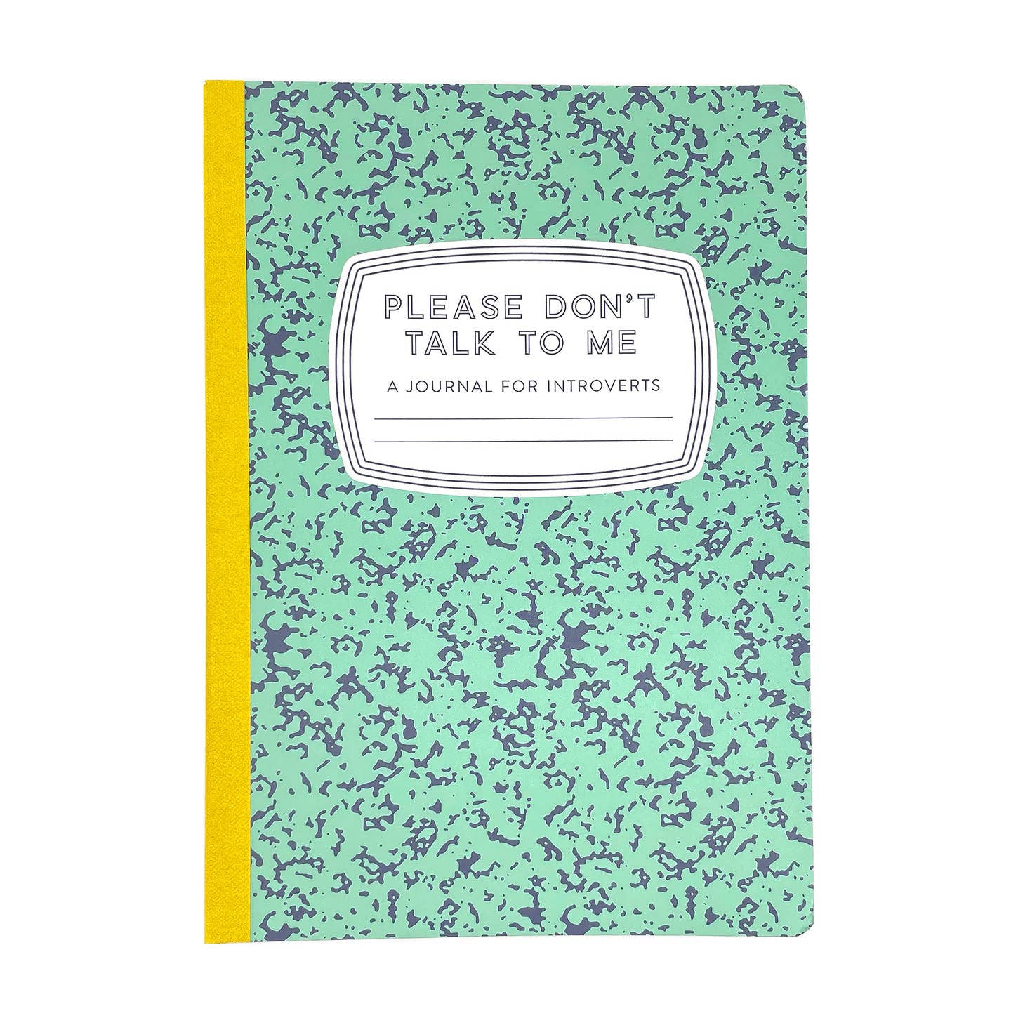 Please Don't Talk To Me Notebook